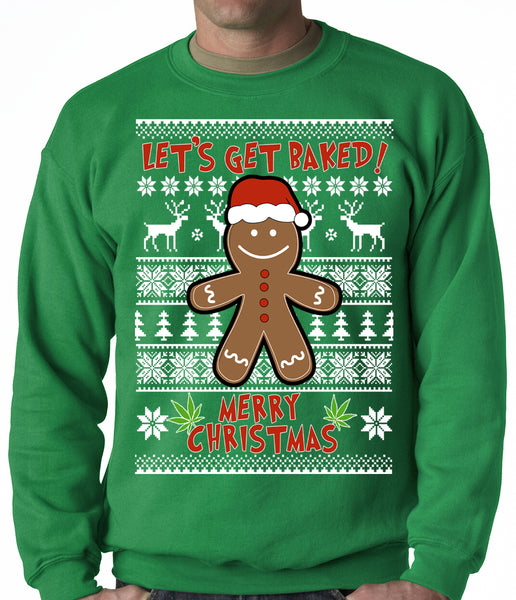 Let s Get Baked Ugly Christmas Sweater Crewneck Sweatshirt Bewild