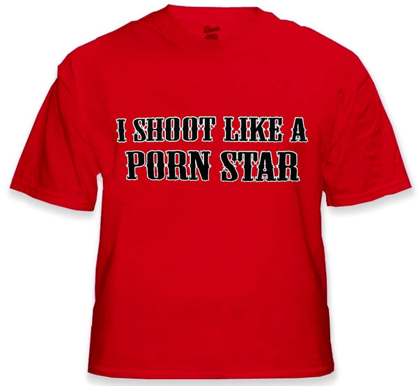 Offensive Sex T-Shirt - I Shoot Like a Porn Star T-Shirt – Bewild