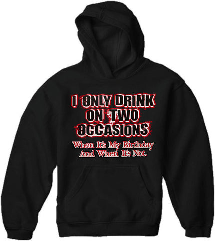 Drinking Hoodies - I Only Drink On Two Occasions Adult Hoodie