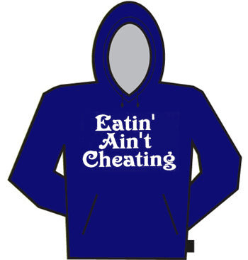 Eatin' Ain't Cheating Hoodie