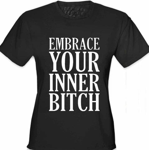 Embrace Your Inner Bitch Girl's T-Shirt