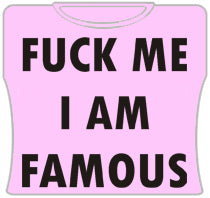 F*ck Me Im Famous Girls T-Shirt (Pink)