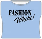 Fashion Whore! Girls T-Shirt