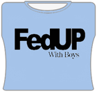 FedUP With Boys Girls T-Shirt