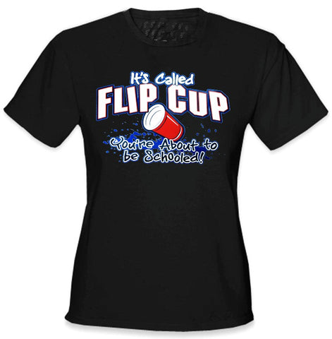 Flip Cup - You're About to Be Schooled Girls T-Shirt