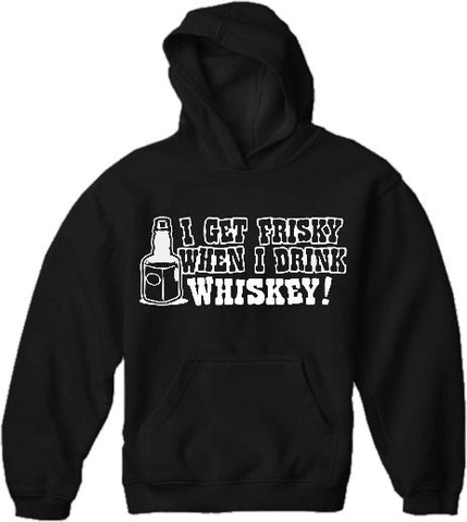 Friskey When I Drink Whiskey Hoodie