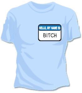 Hello My Name Is Bitch Girls T-Shirt