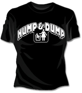 Hump And Dump Girls T-Shirt 