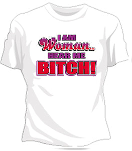 I Am Women Hear Me Bitch Girls T-Shirt