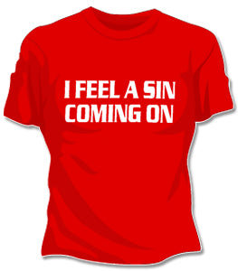 I Feel A Sin Coming On Girls T-Shirt