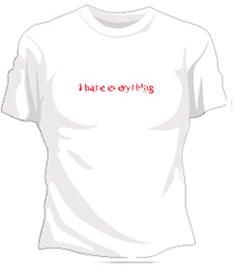 I Hate Everything Girls T-Shirt