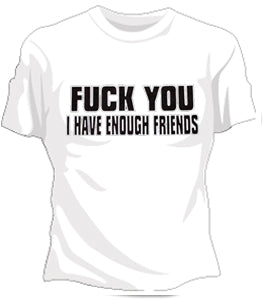 I Have Enough Friends Girls T-Shirt