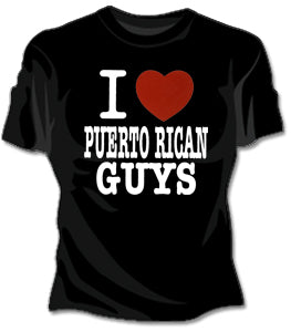 I Love Puerto Rican Guys Girls T-Shirt