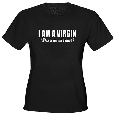 I'm A Virgin (Old Shirt) Girls T-Shirt