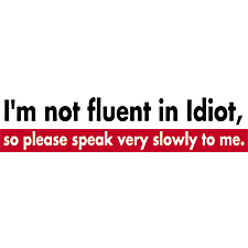 I'm Not Fluent In Idiot Girls T-Shirt