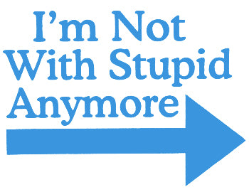 I'm Not With Stupid Girls T-Shirt