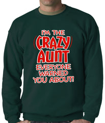 I'm The Crazy Aunt Everyone Warned You About Adult Crewneck