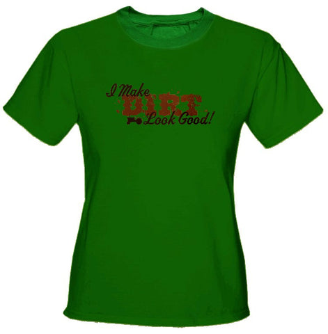 I Make Dirt Look Good Girls T-Shirt