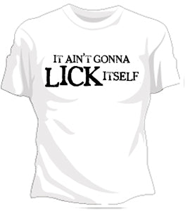 It Ain't Gonna Lick Itself Girls T-Shirt