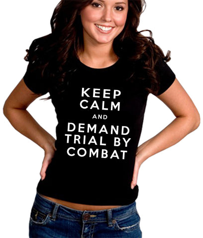 Keep Calm and Demand Trial By Combat Girls T-shirt