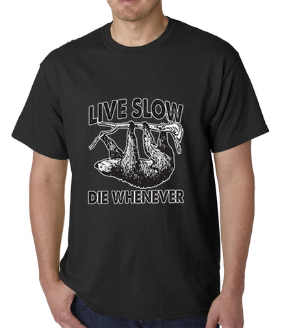 Live Slow, Die Whenever Mens T-shirt