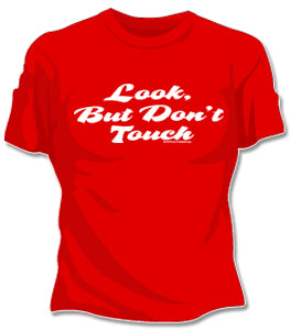 Look But Don't Touch Girls T-Shirt