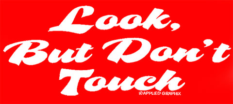 Look But Don't Touch Girls T-Shirt