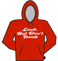 Look But Don't Touch Hoodie