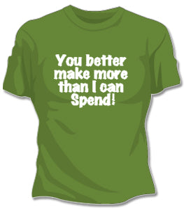 More Than I Spend Girls T-Shirt