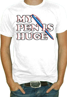 My Pen Is Huge T-Shirt