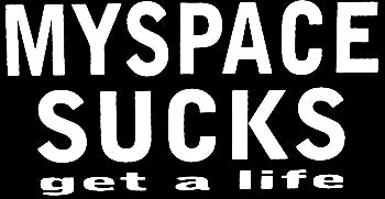 Myspace Sucks Get A Life T-Shirt