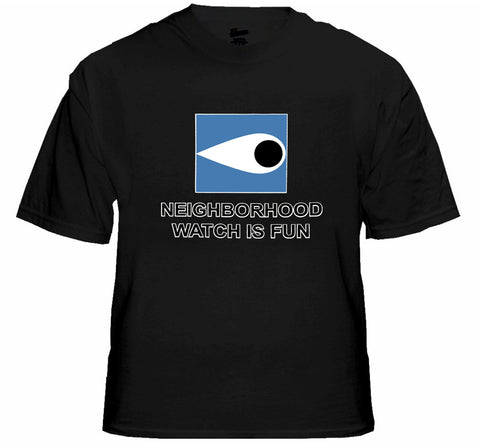 Neighborhood Watch Is Fun T-Shirt