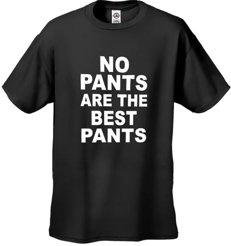 No Pants Are The Best Pants Men's T-Shirt