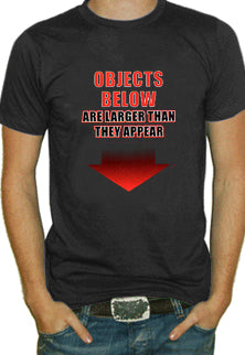 Objects Below Are Large T-Shirt