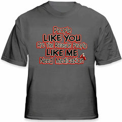 People Like Me Need Medication Mens T-Shirt