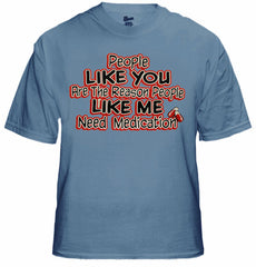 People Like Me Need Medication Mens T-Shirt