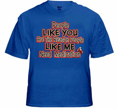 People Like Me Need Medication Mens T-Shirt