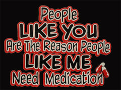 People Like Me Need Medication Mens T-Shirt