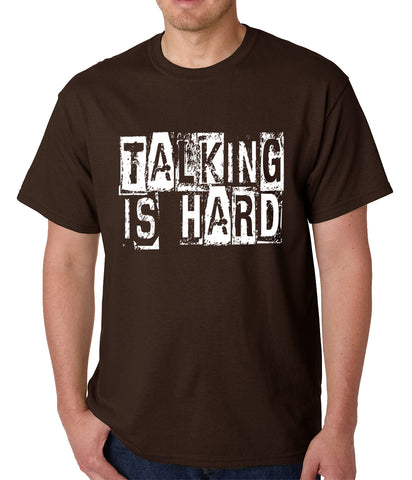 Talking Is Hard Mens T-shirt