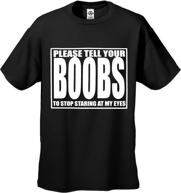 Tell Your Boobs To Stop Staring T-Shirt – Bewild