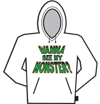 Wanna see My Monster Hoodie