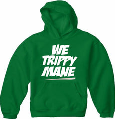 We Trippy Mane Adult Hoodie