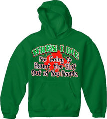 When I Die I'm Going To Haunt You Hoodie