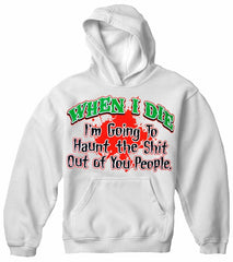 When I Die I'm Going To Haunt You Hoodie