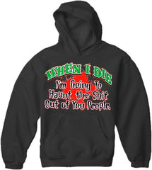 When I Die I'm Going To Haunt You Hoodie